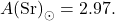 \begin{equation*}A{\rm (Sr)}_\odot = 2.97.\end{equation*}